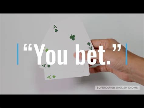 bet you are meaning|YOU BET definition and meaning .